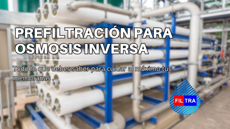 Prefiltración para Osmosis Inversa